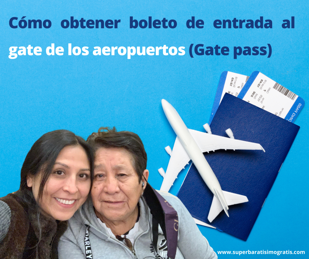 Cómo obtener (Gate Pass) boleto de entrada al gate de los aeropuertos